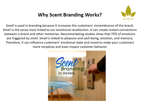 Smell is used in branding because it increases the customers’ remembrance of the brand.