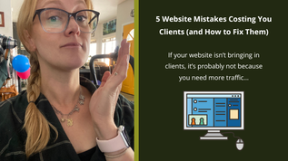5 Website Mistakes Costing You Clients (and How to Fix Them)