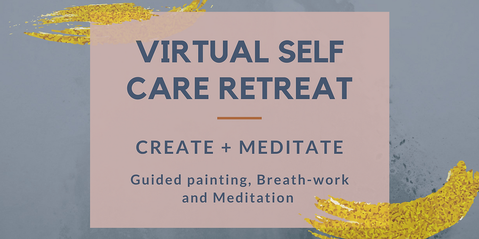 Self-Care Virtual Retreat: Meditate and Create