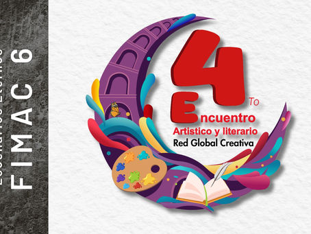 RED GLOBAL CREATIVA celebra su 4to ENCUENTRO ARTISTICO Y LITERARIO en el marco de FIMAC 6 “Escenarios Eternos”