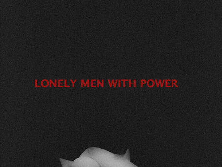 Lonely Men With Power