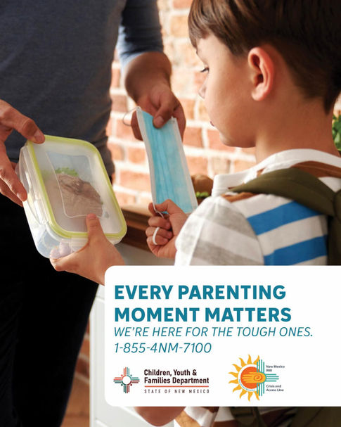 Every Parenting Moment Matters, We're Here for the tough ones. Call 1-855-4NM-7100 and speak with the Children, Youth, and Families Dept. for help.