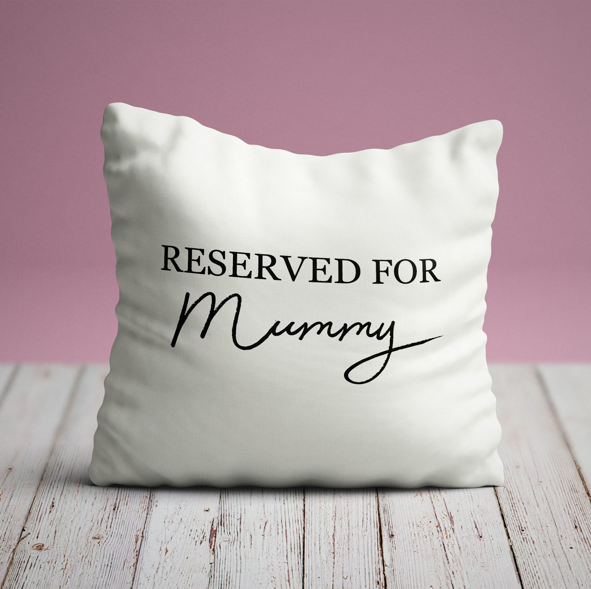 Reserved for Mummy Cushion