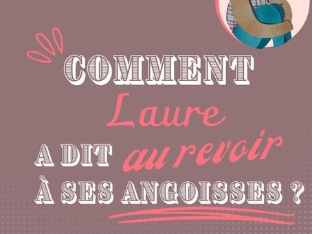 Comment Laure a dit au revoir à ses crises d'angoisse