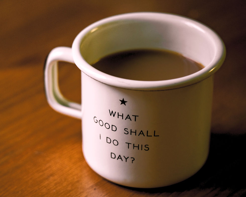 Ask Yourself: What Good Shall I Do This Day?