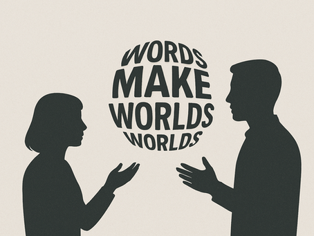 Words Make Worlds: Social Constructionism and Coaching