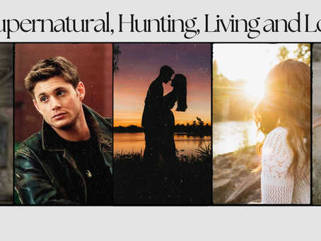 Supernatural, Hunting, Living and Love (Revisited)