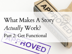 Approved stamp with the words "What makes a story actually work? Part 2: Get Functional"