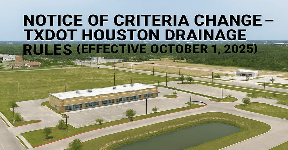 Avoid Costly Surprises: How TxDOT’s New Drainage Criteria Impact Commercial Site Feasibility