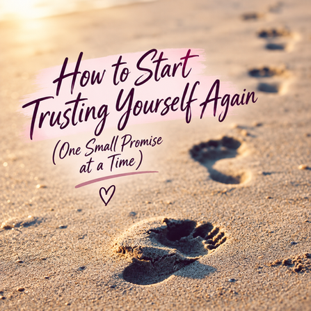 Person standing outdoors with text reading “How to Start Trusting Yourself Again — One Small Promise at a Time.”