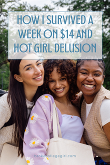 How I Survived a Week on $14 and Hot Girl Delusion