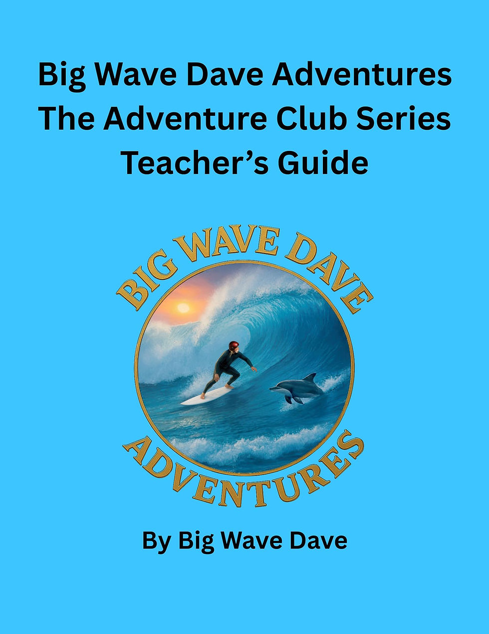 Big Wave Dave Adventure Club Series Teacher's Guide