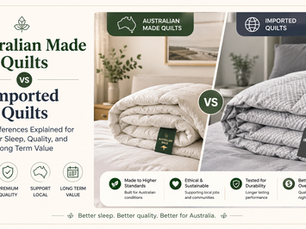 Australian Made Quilts vs Imported Quilts: Key Differences Explained for Better Sleep, Quality, and Long Term Value