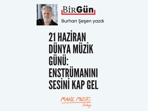 Burhan Şeşen Dünya Müzik Günü'nü Yazdı
