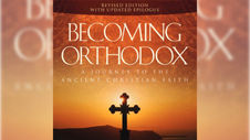 Becoming Orthodox: A Journey to the Ancient Christian Faith by Fr. Peter Gilquist