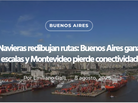 Shipping companies redraw routes: Buenos Aires gains stopovers and Montevideo loses connectivity – Trade News | 08/08/25