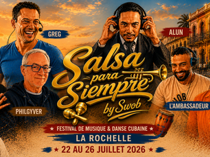 Festival Salsa Para Siempre by SWOB à La Rochelle du 24 au 26 juillet 2026. Affiche du premier festival de musique et de salsa cubaine avec concerts live, stages de salsa cubaine, rueda, casino, pachanga, boogaloo, DJs internationaux, shows et soirées dansantes à La Gueule du Loup, Chef de Baie, face à l'océan.