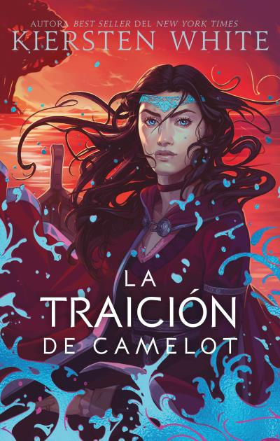 La traición de Camelot. KIERSTEN WHITE