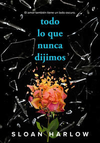 Todo lo que nunca dijimos.Harlow, Sloan