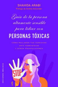 Guía de la persona altamente sensible para lidiar con personas tóxicas.