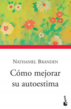 Cómo mejorar su autoestima. Nathaniel Branden