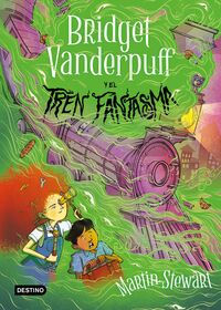 Bridget Vanderpuff 2. Bridget Vanderpuff y el tren fantasma.Stewart, Martin