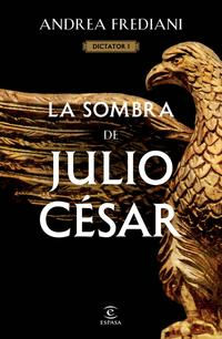 La sombra de Julio César (Serie Dictator 1). Frediani, Andrea