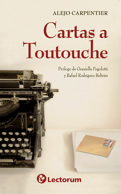 CARTAS A TOUTOUCHE. ALEJO CARPENTIER