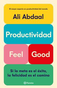 Productividad Feel Good.Abdaal, Ali