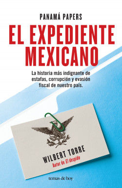 Panamá Papers. El expediente mexicano. Wilbert Torre Ramírez