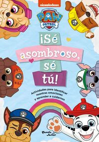 Paw Patrol. ¡Sé asombroso, sé tú!.Nickelodeon