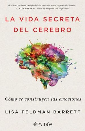 La Vida Secreta Del Cerebro. Como Se Construyen Las Emociones Feldman Barrett, L