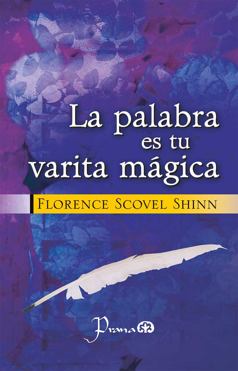 la palabra es tu varita mágica / Autor: florence scovel shinn