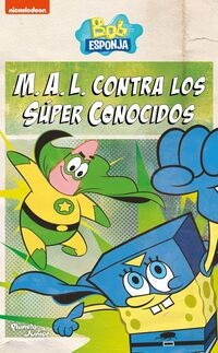 Bob Esponja. M.A.L. contra los Súper Conocidos.Nickelodeon
