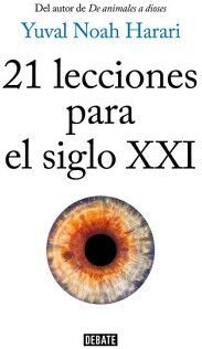 21 lecciones para el siglo XXI. Yuval Noah Harari