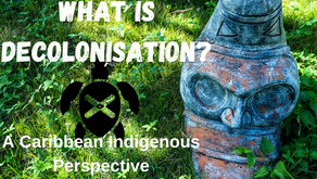 What is Decolonisation? A Caribbean Indigenous Perspective