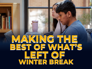 Making the Most of the Rest of Winter Break   