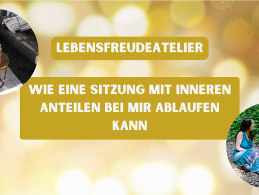 Wie eine Sitzung mit inneren Anteilen bei mir ablaufen kann