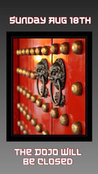 Dojo Closed Sunday August 18th