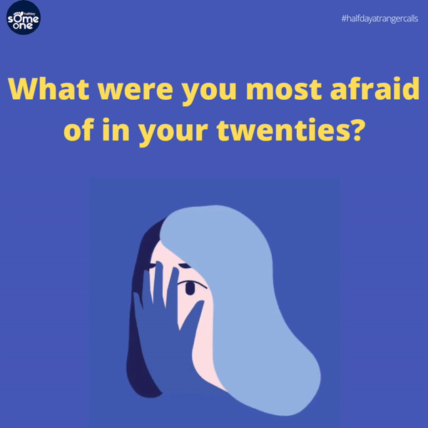 What were you most afraid of in your twenties?