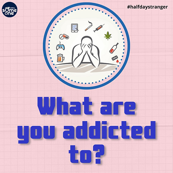 What are you addicted to?