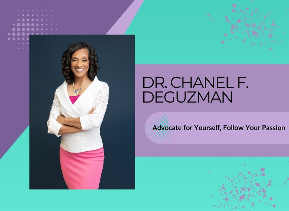 Smiling woman in white top and pink skirt on dark background. Text: "Dr. Chanel F. Deguzman. Advocate for Yourself, Follow Your Passion." Purple and teal design.