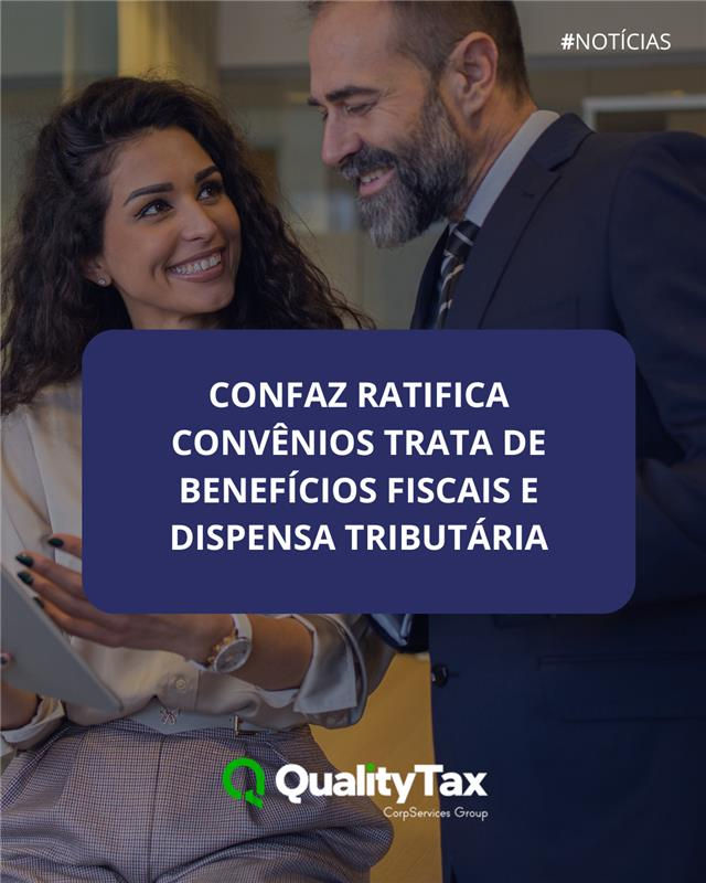 CONFAZ RATIFICA CONVÊNIOS TRATA DE BENEFÍCIOS FISCAIS E DISPENSA TRIBUTÁRIA