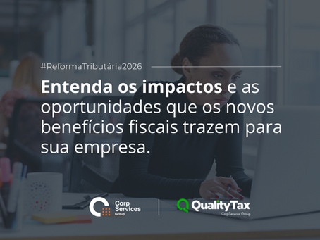 Reforma Tributária: entenda os novos Benefícios Fiscais e seus impactos