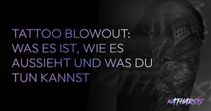 TATTOO BLOWOUT: WAS ES IST, WIE ES AUSSIEHT UND WAS DU TUN KANNST