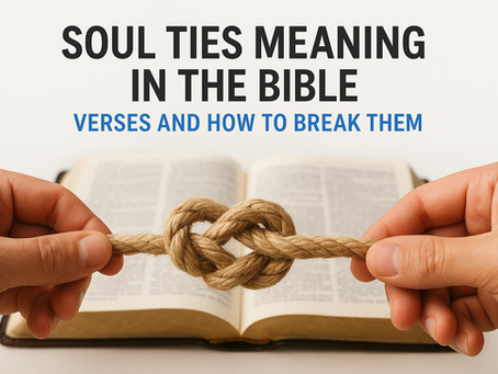 Soul Ties Meaning In The Bible: Verses And How To Break Them