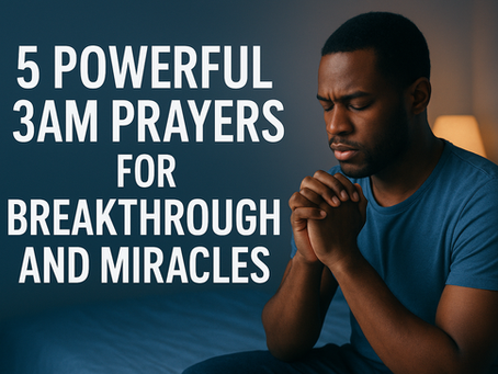 5 Powerful 3AM Prayers for Breakthrough and Miracles