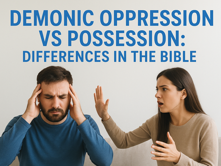 Demonic Oppression Vs Possession: Differences In The Bible