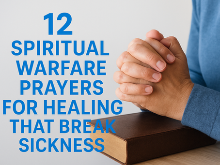 12 Spiritual Warfare Prayers for Healing That Break Sickness
