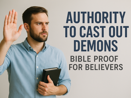 Authority To Cast Out Demons: Bible Proof For Believers